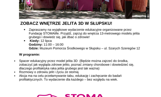 Zapraszamy na wydarzenie edukacyjne organizowane przez Fundację STOMAlife. 12 lipca, godz. 11:00 - 16:00, w Muzeum Pomorza Środkowego w Słupsku, ul. Szarych Szeregów 12. Rozmowy o zdrowiu jelit i życiu ze stomią.